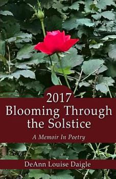 Paperback 2017 Blooming Through the Solstice: A Memoir in Poetry Book