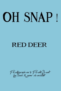 Oh Snap! Red deer Photographer's PhotoShoot log book & gear checklist:Commerical Photographers, Family , Handy ... Headshot,Photography Business ... and Photoshoot Details, Checklists, Notes.