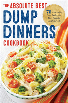 Paperback Dump Dinners: The Absolute Best Dump Dinners Cookbook with 75 Amazingly Easy Recipes Book