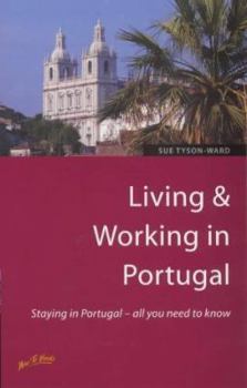 Paperback Living & Working in Portugal: Staying in Portugal - All You Need to Know Book