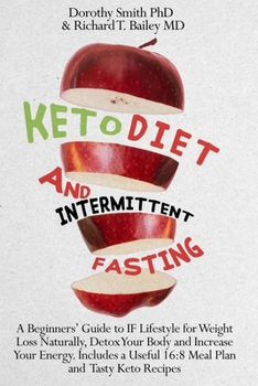 Paperback Keto Diet and Intermittent Fasting: A Beginners' Guide to IF Lifestyle for Weight Loss Naturally, Detox Your Body and Increase Your Energy. Includes a Book