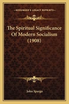 Paperback The Spiritual Significance Of Modern Socialism (1908) Book