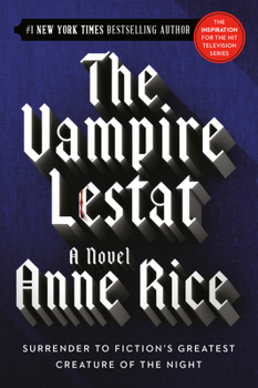 The Vampire Lestat - Book #2 of the Vampire Chronicles