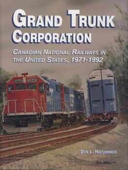 Hardcover Grand Trunk Corporation: Canadian National Railways in the United States, 1971-1992 Book