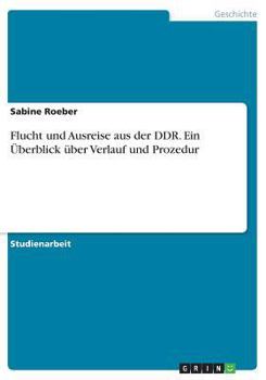 Paperback Flucht und Ausreise aus der DDR. Ein Überblick über Verlauf und Prozedur [German] Book