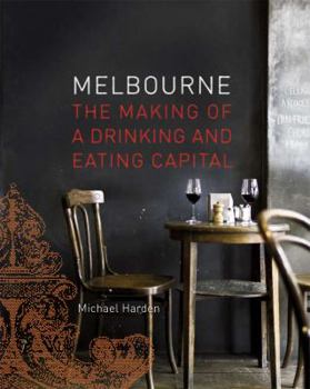 Hardcover Melbourne: The Making of a Drinking and Eating Capital Book