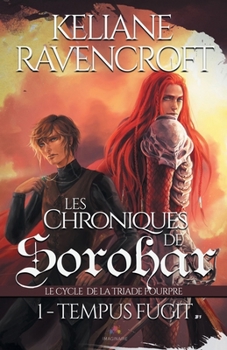 Tempus Fugit: Les Chroniques de Sorohar - Le cycle de la Triade Pourpre 1 (French Edition) - Book #1 of the Le cycle de la Triade Pourpre