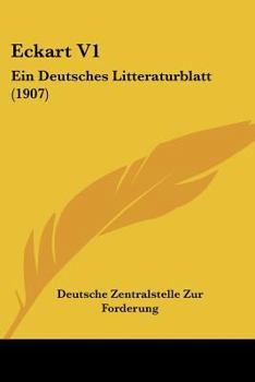 Paperback Eckart V1: Ein Deutsches Litteraturblatt (1907) [German] Book