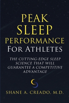 Paperback Peak Sleep Performance for Athletes: The Cutting-edge Sleep Science That Will Guarantee a Competitive Advantage Book