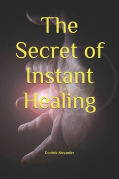 Paperback The Secret of Instant Healing Book
