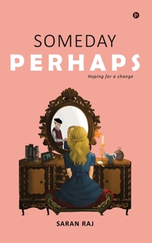 Paperback Someday Perhaps: Hoping For A Change Book