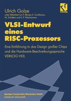 Paperback Vlsi-Entwurf Eines Risc-Prozessors: Eine Einführung in Das Design Großer Chips Und Die Hardware-Beschreibungssprache Verilog Hdl [German] Book