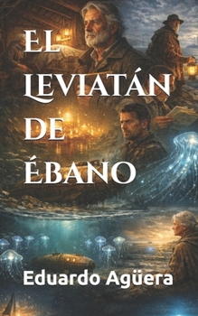 El Leviatán de Ébano: Un científico inventa el primer submarino. Novela de aventuras. (Grandes novelas del autor) (Spanish Edition)