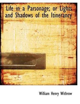 Life in a Parsonage; or Lights and Shadows of the Itinerancy