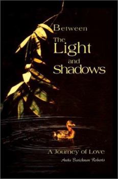 Paperback Between The Light and Shadows: A Journey of Love Book