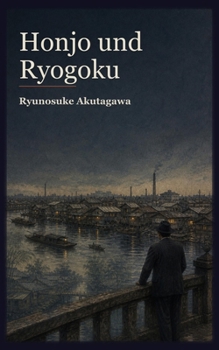 Honjo und Ryogoku (Ryunosuke-Akutagawa-Sammlung) (German Edition)