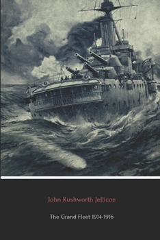 Paperback The Grand Fleet 1914-1916 (Illustrated): Its Creation, Development and Work Book