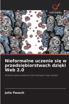 Nieformalne uczenie sie w przedsiebiorstwach dzieki Web 2.0 (Polish Edition)
