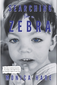 Paperback Searching for a Zebra: the true medical mystery of a baby with high fevers and a family's fight to save him Book
