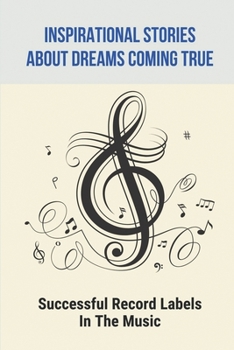 Paperback Inspirational Stories About Dreams Coming True: Successful Record Labels In The Music Book