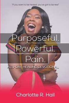 Paperback Purposeful. Powerful. Pain. A 21-day Healing Devotional Book