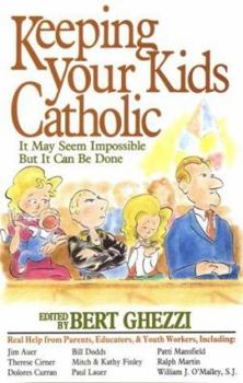 Paperback Keeping Your Kids Catholic: It May Seem Impossible But It Can Be Done Book