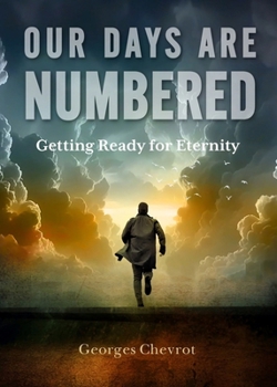 Paperback Our Days Are Numbered: Getting Ready for Eternity Book