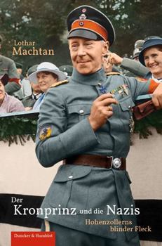 Hardcover Der Kronprinz Und Die Nazis: Hohenzollerns Blinder Fleck [German] Book