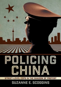 Hardcover Policing China: Street-Level Cops in the Shadow of Protest Book