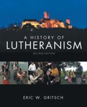 Paperback A History of Lutheranism: Second Edition Book