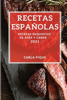 Paperback Recetas Espanolas 2021: Recetas Exquisitas de Aves Y Carne [Spanish] Book