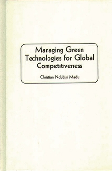 Hardcover Managing Green Technologies for Global Competitiveness Book