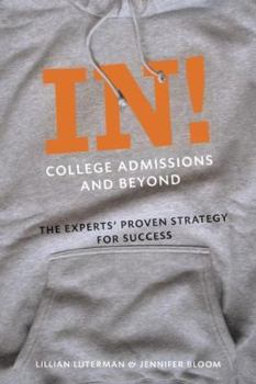 Hardcover In! College Admissions and Beyond: The Experts' Proven Strategy for Success Book