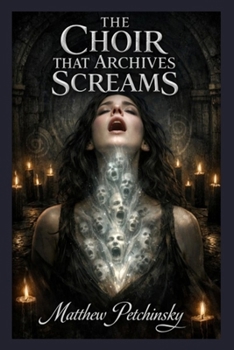 Paperback The Choir That Archives Screams Book