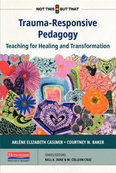 Paperback Trauma-Responsive Pedagogy: Teaching for Healing and Transformation Book