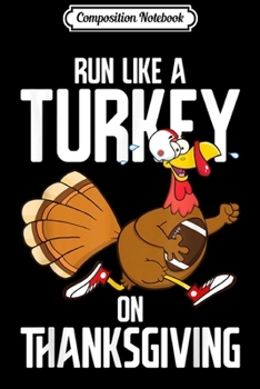 Paperback Composition Notebook: Run Like A Turkey On Thanksgiving Running Rugby Journal/Notebook Blank Lined Ruled 6x9 100 Pages Book