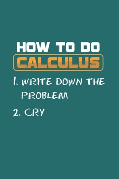 How to do Calculus: Cool Funny Sayings Design Notebook Composition Book Novelty Gift (6"x9") Lined Notebook to write in