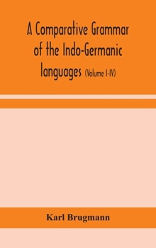 Hardcover A comparative grammar of the Indo-Germanic languages: a concise exposition of the history of Sanskrit, Old Iranian (Avestic and old Persian), Old Arme Book