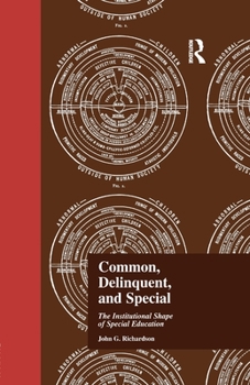 Paperback Common, Delinquent, and Special: The Institutional Shape of Special Education Book