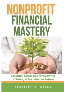 Nonprofit Financial Mastery: Essential Strategies for Growing a Strong and Sustainable Future