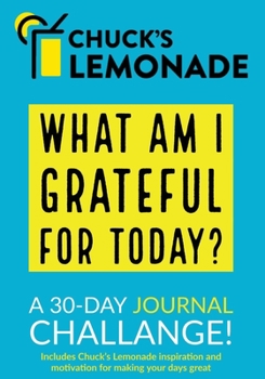 Paperback Chuck's Lemonade - What are you grateful for today? A 30-Day Journal Challenge. Book