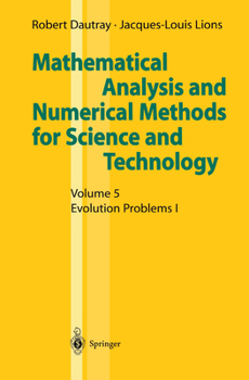 Hardcover Mathematical Analysis and Numerical Methods for Science and Technology: Volume 5: Evolution Problems I Book