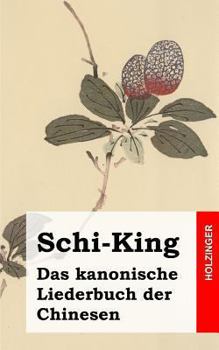 Paperback Schi-King: Das kanonische Liederbuch der Chinesen [German] Book