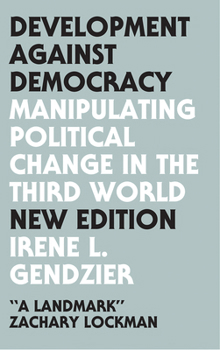 Paperback Development Against Democracy: Manipulating Political Change in the Third World Book