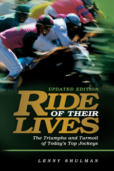 Hardcover Ride of Their Lives: The Triumphs and Turmoil of Today's Top Jockeys Book
