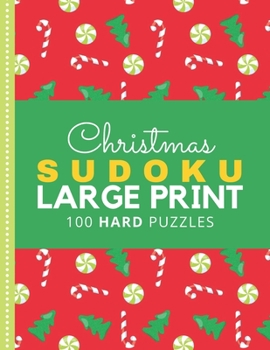 Paperback Christmas Sudoku Large Print: Red Green Candy Cane Peppermint Theme / 100 Hard Puzzles With Solutions / 9x9 Grid / 1 Grid Per Page / Christmas Gift fo [Large Print] Book