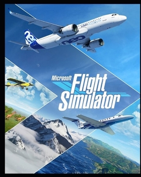 Paperback Microsoft Flight Simulator 2020: Complete Guide, Tips and Tricks, Walkthrough, How to play game Microsoft Flight Simulator 2020 to be victorious Book