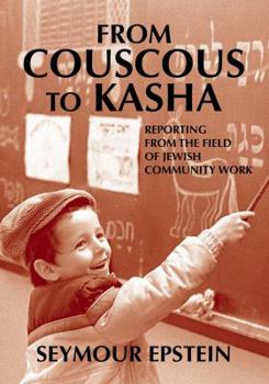 Hardcover From Couscous to Kasha: Reporting from the Field of Jewish Community Work Book