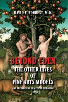 Paperback Beyond Eden: The Other Lives of Fine Arts Models and the Meaning of Medical Disrobing Book