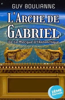 Paperback L'Arche de Gabriel: De La Mecque à l'Antarctique [French] Book
